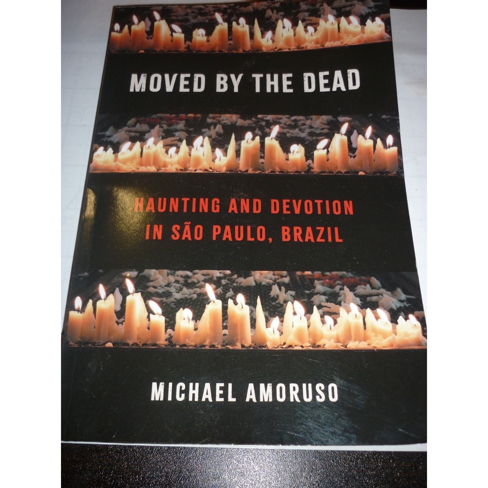 Moved by the Dead: Haunting and Devotion in São Paulo, Brazil (Where Religi...
